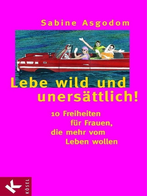 Title details for Lebe wild und unersättlich! by Sabine Asgodom - Available
